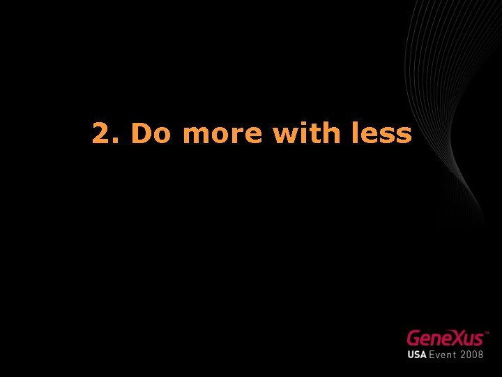 2. Do more with less 