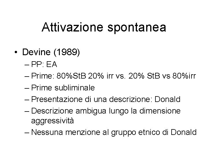 Attivazione spontanea • Devine (1989) – PP: EA – Prime: 80%St. B 20% irr