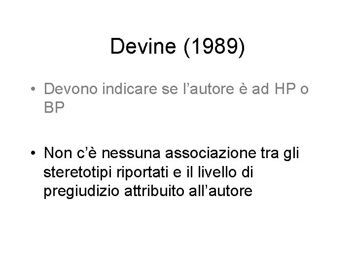 Devine (1989) • Devono indicare se l’autore è ad HP o BP • Non