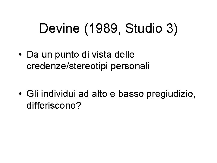 Devine (1989, Studio 3) • Da un punto di vista delle credenze/stereotipi personali •