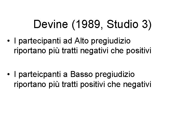 Devine (1989, Studio 3) • I partecipanti ad Alto pregiudizio riportano più tratti negativi