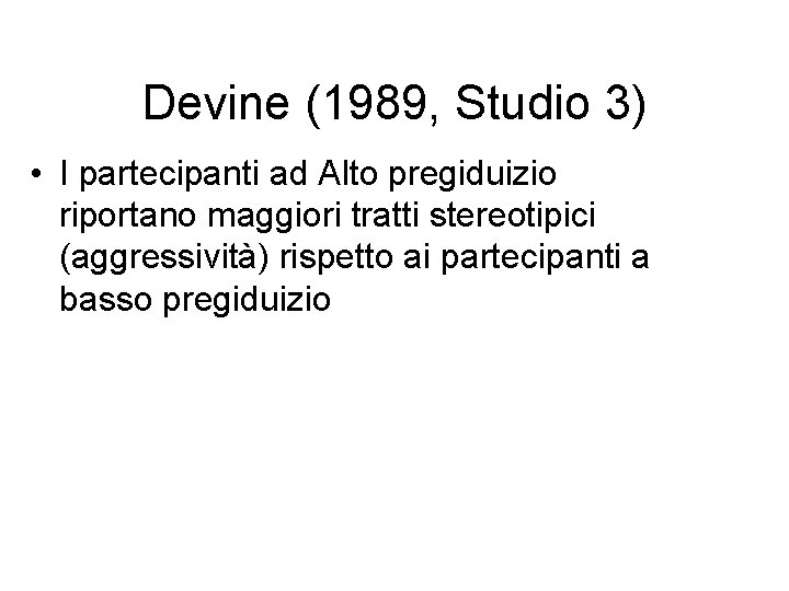 Devine (1989, Studio 3) • I partecipanti ad Alto pregiduizio riportano maggiori tratti stereotipici