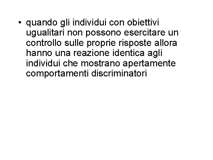  • quando gli individui con obiettivi ugualitari non possono esercitare un controllo sulle