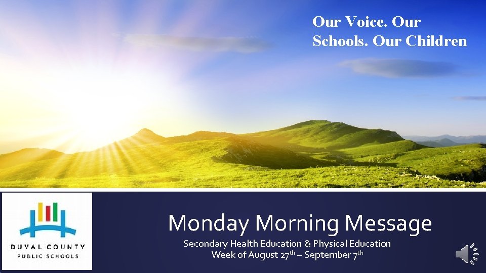 Our Voice. Our Schools. Our Children Monday Morning Message Secondary Health Education & Physical