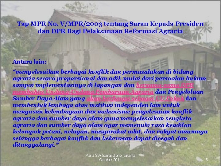 Tap MPR No. V/MPR/2003 tentang Saran Kepada Presiden dan DPR Bagi Pelaksanaan Reformasi Agraria