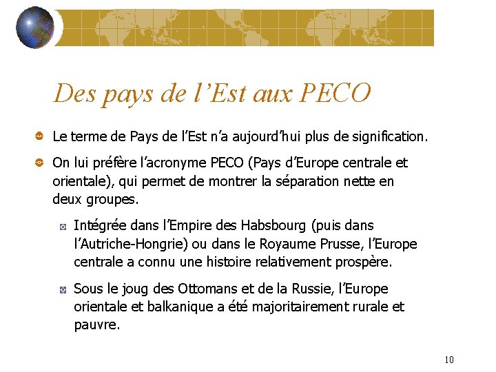 Des pays de l’Est aux PECO Le terme de Pays de l’Est n’a aujourd’hui