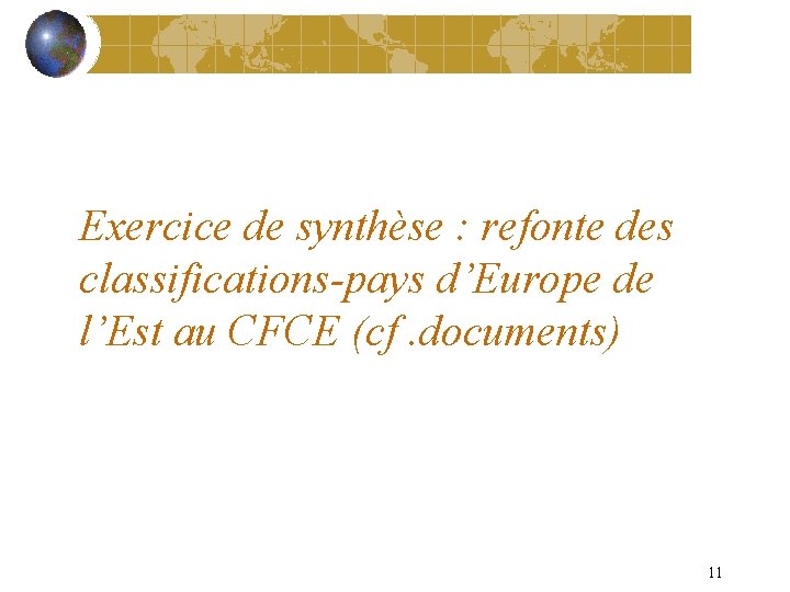 Exercice de synthèse : refonte des classifications-pays d’Europe de l’Est au CFCE (cf. documents)