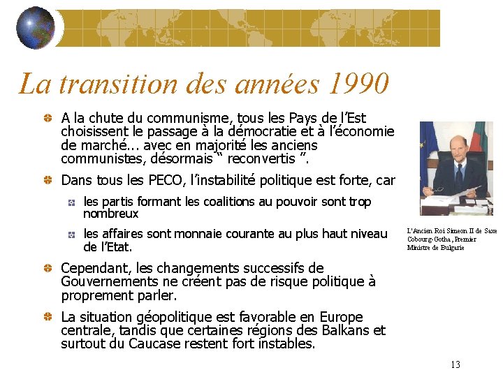 La transition des années 1990 A la chute du communisme, tous les Pays de