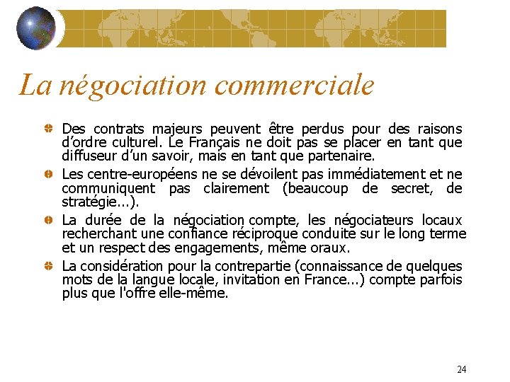 La négociation commerciale Des contrats majeurs peuvent être perdus pour des raisons d’ordre culturel.