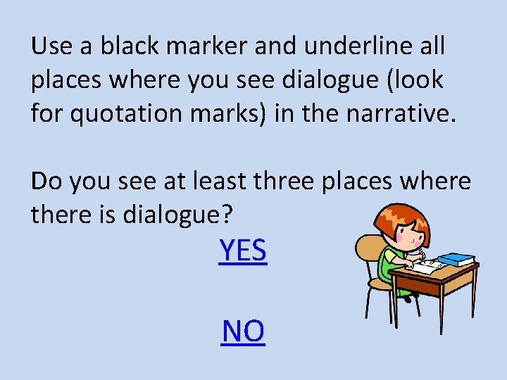 Use a black marker and underline all places where you see dialogue (look for