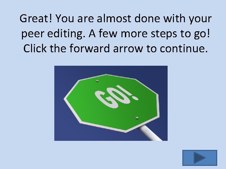 Great! You are almost done with your peer editing. A few more steps to