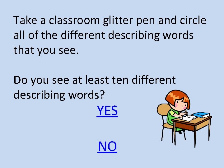 Take a classroom glitter pen and circle all of the different describing words that