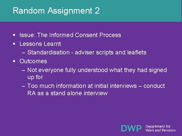 Random Assignment 2 § Issue: The Informed Consent Process § Lessons Learnt – Standardisation