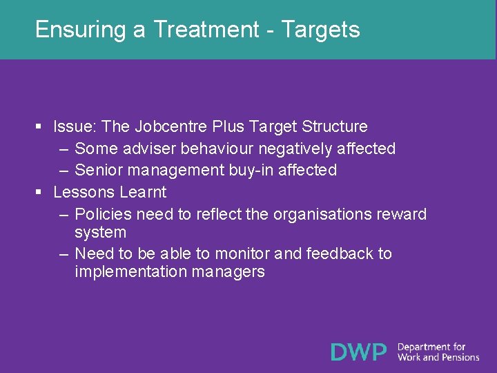 Ensuring a Treatment - Targets § Issue: The Jobcentre Plus Target Structure – Some