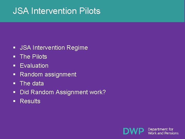 JSA Intervention Pilots § § § § JSA Intervention Regime The Pilots Evaluation Random