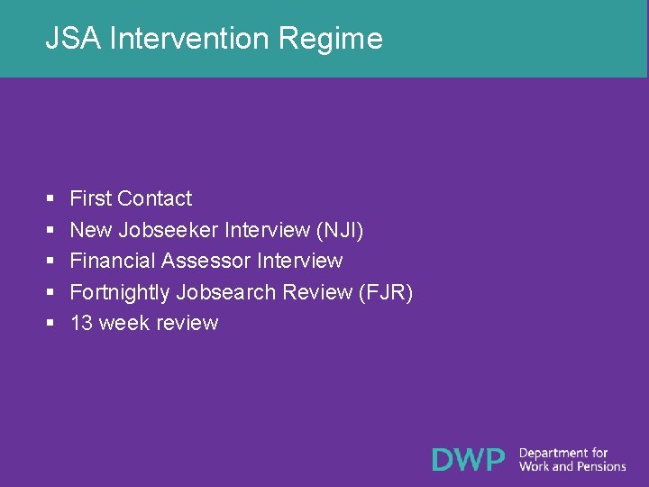 JSA Intervention Regime § § § First Contact New Jobseeker Interview (NJI) Financial Assessor