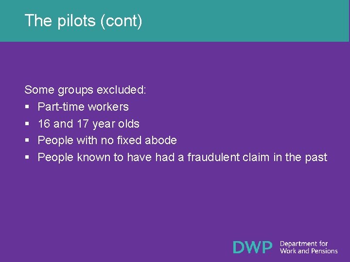 The pilots (cont) Some groups excluded: § Part-time workers § 16 and 17 year