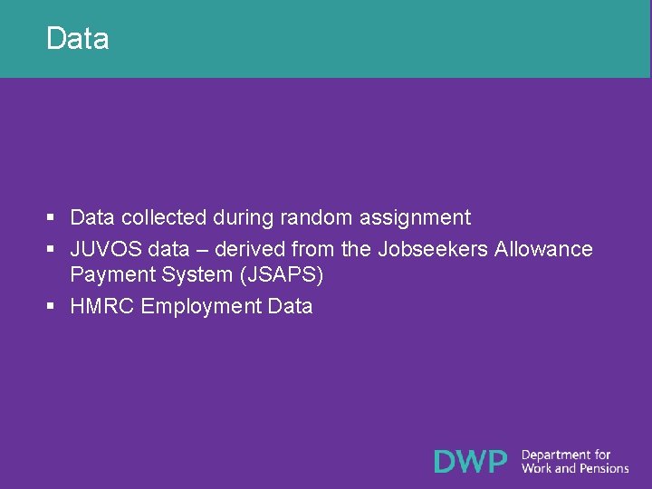 Data § Data collected during random assignment § JUVOS data – derived from the
