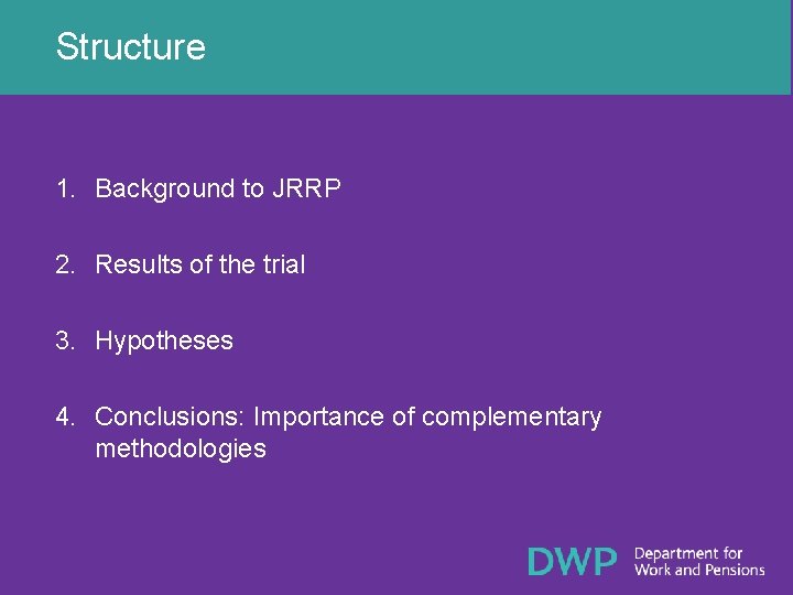 Structure 1. Background to JRRP 2. Results of the trial 3. Hypotheses 4. Conclusions: