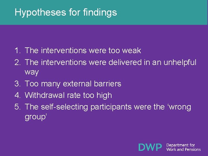 Hypotheses for findings 1. The interventions were too weak 2. The interventions were delivered