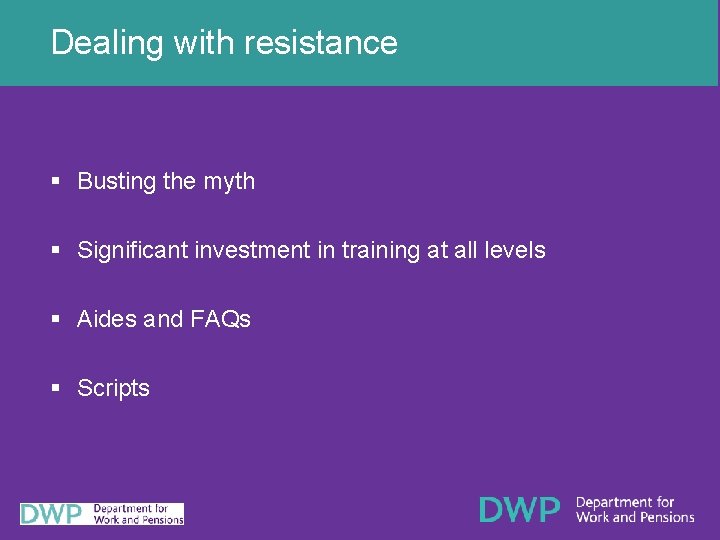 Dealing with resistance § Busting the myth § Significant investment in training at all