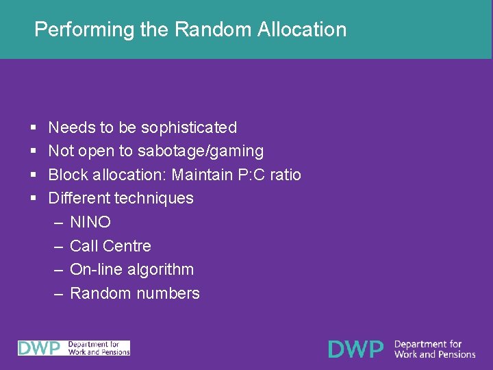 Performing the Random Allocation § § Needs to be sophisticated Not open to sabotage/gaming