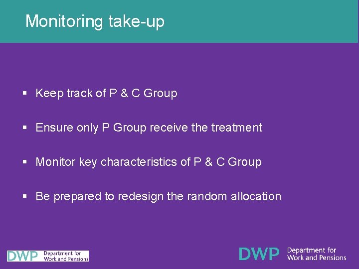 Monitoring take-up § Keep track of P & C Group § Ensure only P