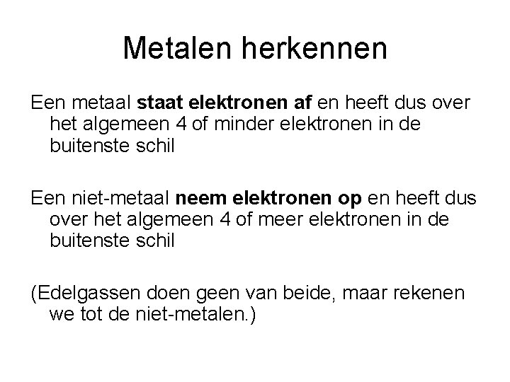 Metalen herkennen Een metaal staat elektronen af en heeft dus over het algemeen 4