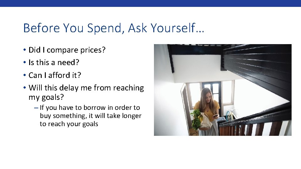 Before You Spend, Ask Yourself… • Did I compare prices? • Is this a