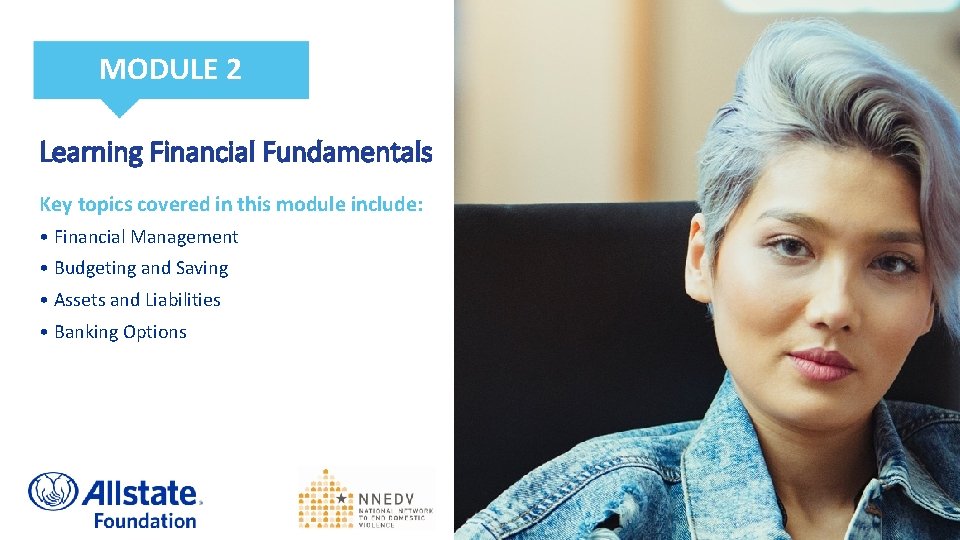 MODULE 2 Learning Financial Fundamentals Key topics covered in this module include: • Financial