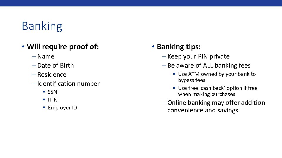 Banking • Will require proof of: – Name – Date of Birth – Residence