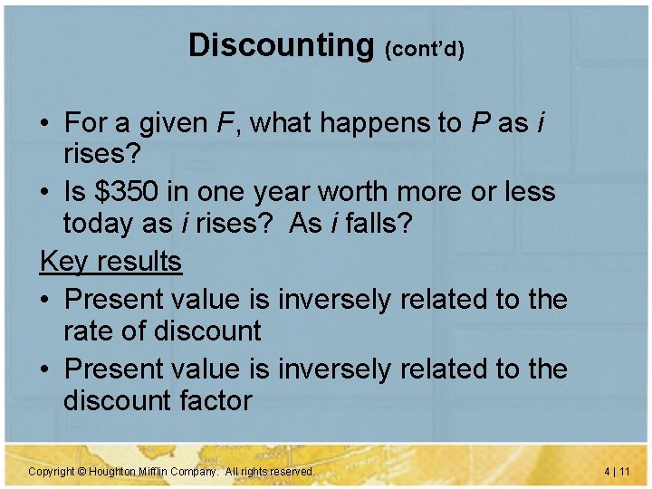 Discounting (cont’d) • For a given F, what happens to P as i rises?