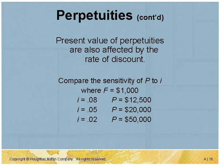 Perpetuities (cont’d) Present value of perpetuities are also affected by the rate of discount.