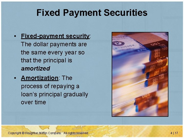 Fixed Payment Securities • Fixed-payment security: The dollar payments are the same every year