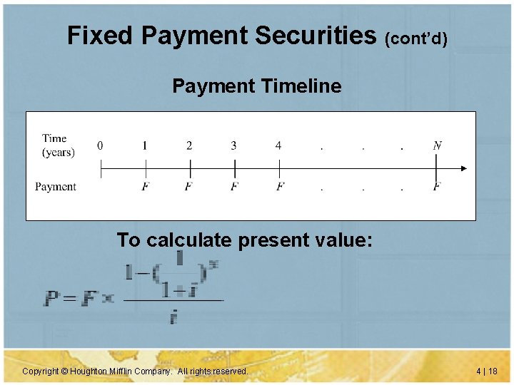 Fixed Payment Securities (cont’d) Payment Timeline To calculate present value: Copyright © Houghton Mifflin