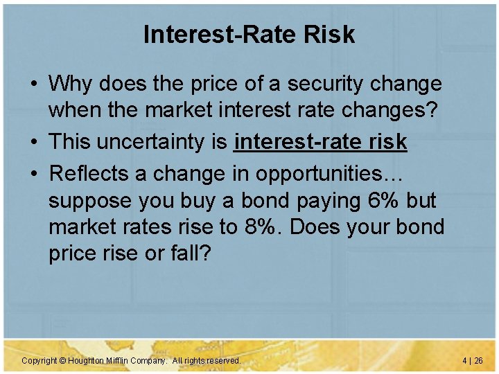 Interest-Rate Risk • Why does the price of a security change when the market