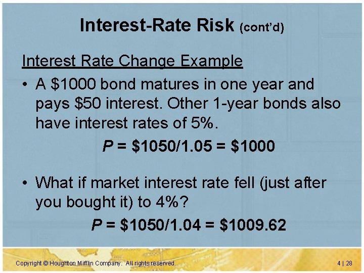 Interest-Rate Risk (cont’d) Interest Rate Change Example • A $1000 bond matures in one