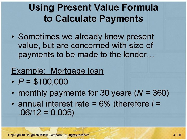 Using Present Value Formula to Calculate Payments • Sometimes we already know present value,