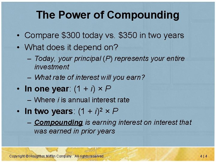 The Power of Compounding • Compare $300 today vs. $350 in two years •