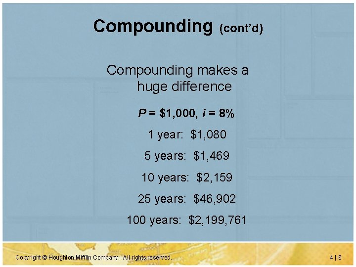 Compounding (cont’d) Compounding makes a huge difference P = $1, 000, i = 8%