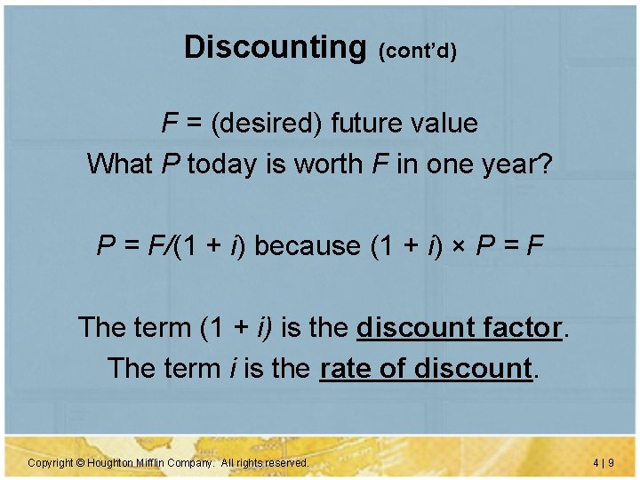 Discounting (cont’d) F = (desired) future value What P today is worth F in