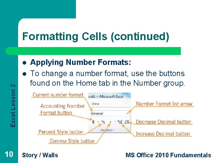 Formatting Cells (continued) l Excel Lesson 2 l 10 Applying Number Formats: To change