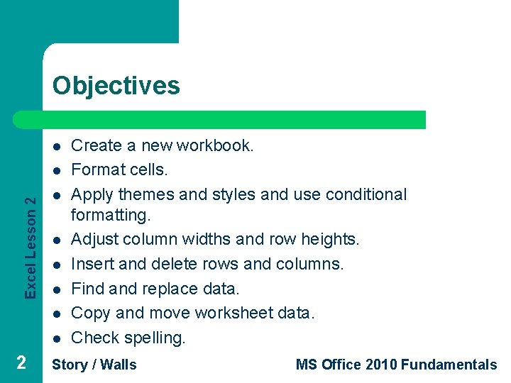 Objectives l Excel Lesson 2 l l l l 2 Create a new workbook.