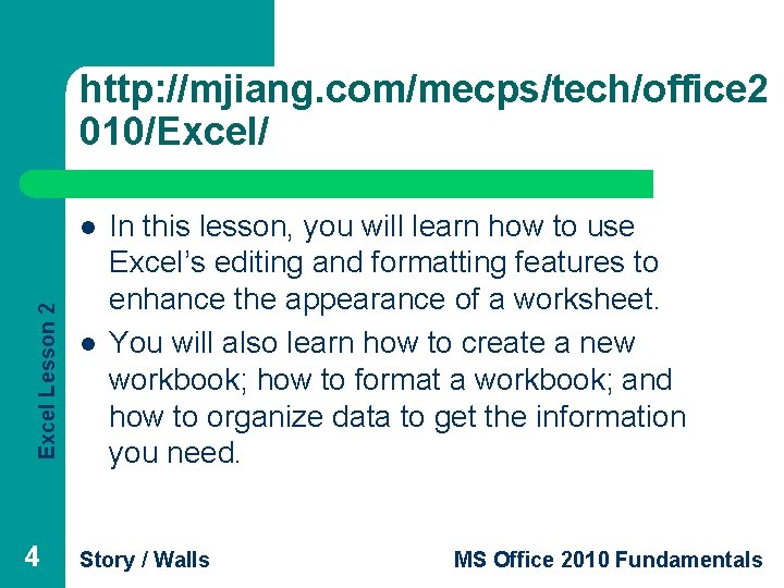 http: //mjiang. com/mecps/tech/office 2 010/Excel/ Excel Lesson 2 l 4 l In this lesson,