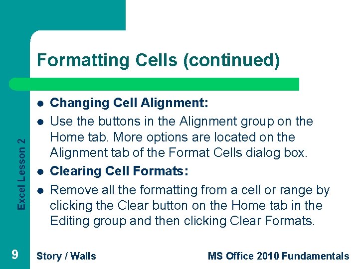 Formatting Cells (continued) l Excel Lesson 2 l 9 l l Changing Cell Alignment: