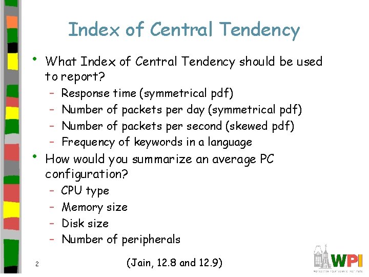 Index of Central Tendency • • What Index of Central Tendency should be used