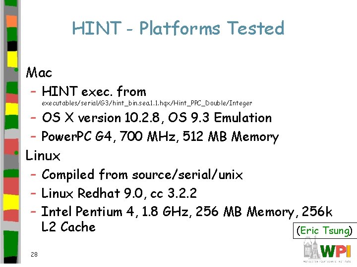 HINT - Platforms Tested • Mac – HINT exec. from executables/serial/G 3/hint_bin. sea. 1.