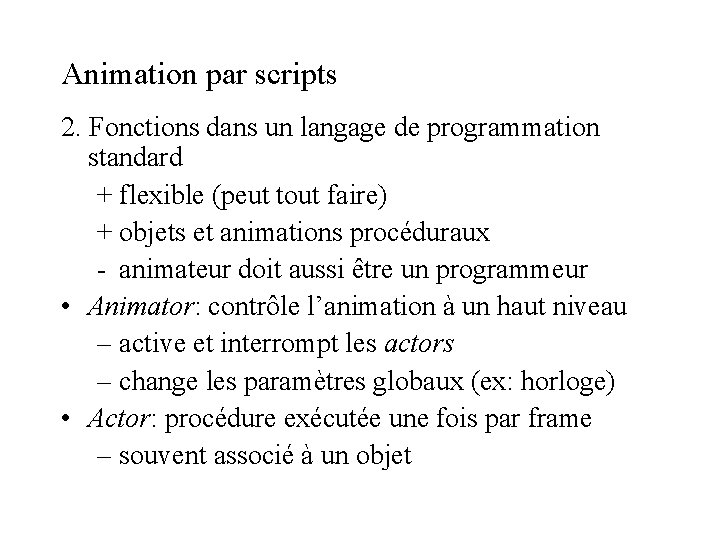 Animation par scripts 2. Fonctions dans un langage de programmation standard + flexible (peut