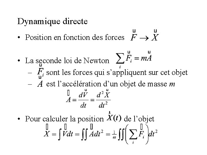 Dynamique directe • Position en fonction des forces • La seconde loi de Newton