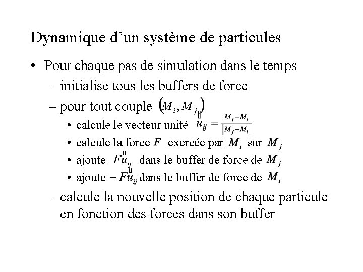 Dynamique d’un système de particules • Pour chaque pas de simulation dans le temps